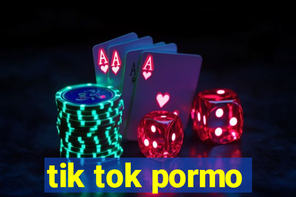 tik tok pormo